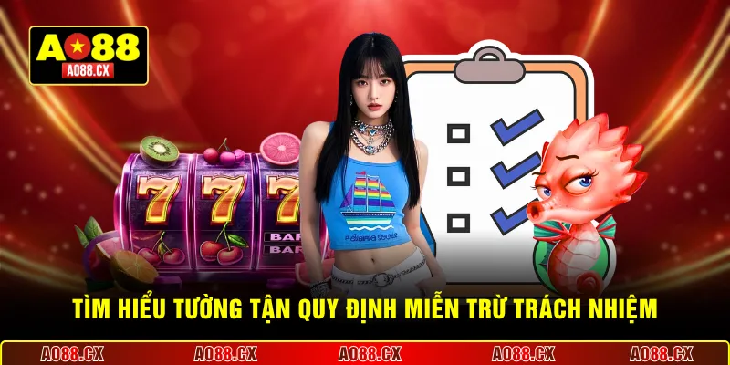 Tìm hiểu tường tận quy định miễn trừ trách nhiệm